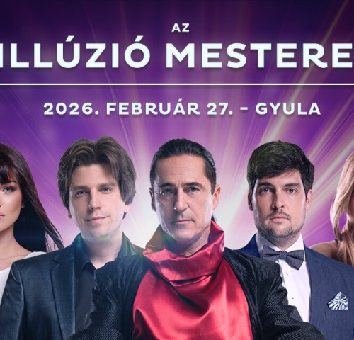 Gyulakult: Az Illúzió Mesterei Gyulán